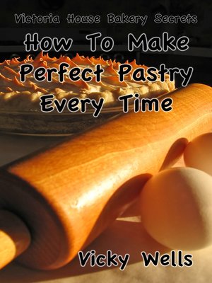 cover image of How to Make Perfect Pastry Every Time